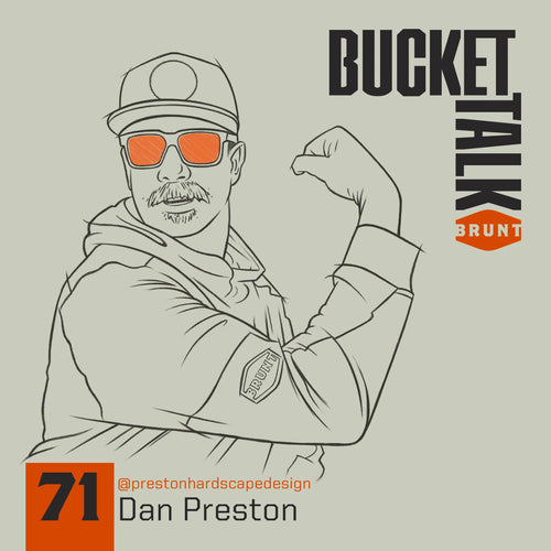 BRUNT Bucket Talk Podcast 71 with Dan Preston