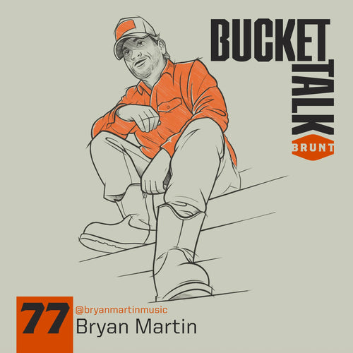 BRUNT Bucket Talk Podcast 77 with Bryan Martin